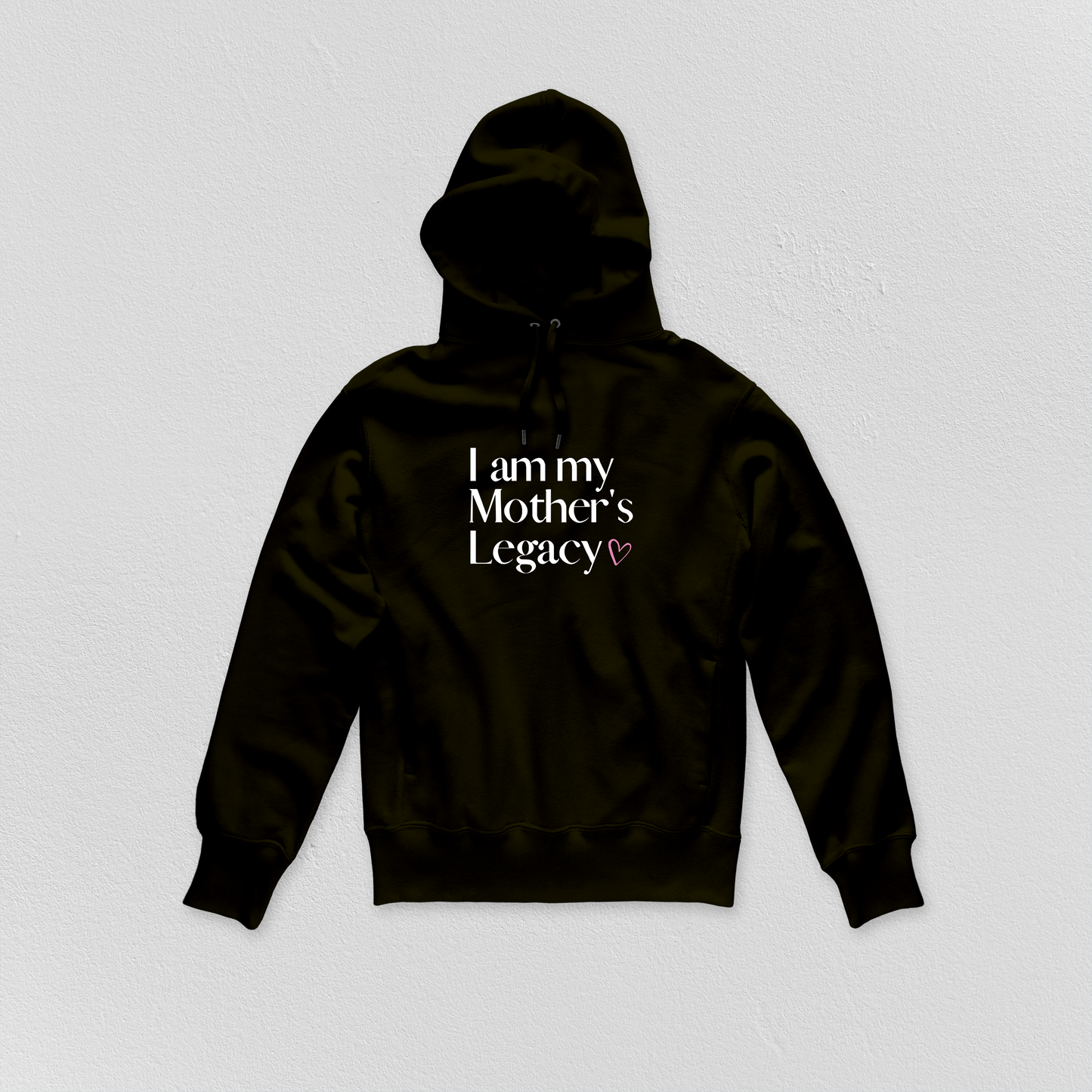 I am my Mother’s Legacy - Hoodie - Unisex - ADULT & YOUTH